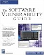 The Software Vulnerability Guide (Programming Series) (Charles River Media Programming)