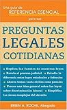 Una Gu&iacute;a de Referencia Esencial para sus Preguntas Legales Cotidianas: Una referencia esencial para sus preguntas legales diarias (An essential ... everyday legal questions) (Spanish Edition)