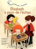 Elisabeth a peur de l'�chec - une histoire sur l'anxi�t�