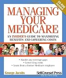 Managing Your Medicare: An insider s guide to maximizing benefits and lowering costs.