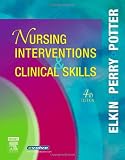 Nursing Interventions & Clinical Skills, 4e (Elkin, Nursing Interventions and Clinical Skills)