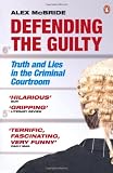 Defending the Guilty: Truth and Lies in the Criminal Courtroom