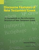 Discourse Features of New Testament Greek: A Coursebook on the Information Structure of New Testament Greek