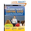 The Classroom Teacher's Survival Guide: Practical Strategies, Management Techniques and Reproducibles for New and Experienced Teachers (J-B Ed: Survival Guides)