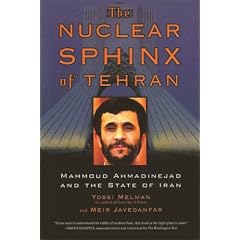 Nuclear Sphinx of Tehran: Mahmoud Ahmadinejad and the State of Iran