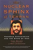 The Nuclear Sphinx of Tehran: Mahmoud Ahmadinejad and the State of Iran
