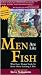 Men Are Like Fish: What Every Woman Needs To Know About Catching A Man