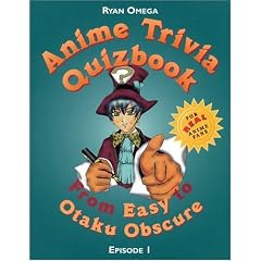 Anime Trivia Quizbook: Episode 1: From Easy to Otaku Obscure