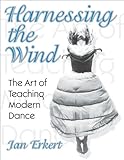 Harnessing the Wind: the Art of Teaching Modern Dance