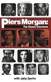 Piers Morgan: The Classic Interviews