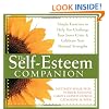 The Self-Esteem Companion: Simple Exercises to Help You Challenge Your Inner Critic and Celebrate Your Personal Strengths
