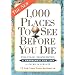 1,000 Places to See Before You Die, the second edition: Completely Revised and Updated with Over 200 New Entries