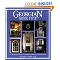 Georgian House Style: An Architectural and Interior Design Source Book (House Style): An Architectural and Interior Design Source Book (House Style)