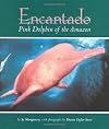 Encantado: Pink Dolphin of the Amazon