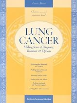 Lung Cancer: Making Sense of Diagnosis, Treatment, and Options