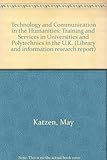 Technology and communication in the humanities : training and services in universities and polytechnics in the UK