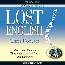 Lost English: Words and Phrases that have Vanished from Our Language (Unabridged)
