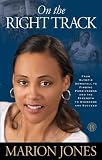 On the Right Track: From Olympic Downfall to Finding Forgiveness and the Strength to Overcome and Succeed