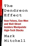 The Dendreon Effect: How Felons, Con-Men and Wall Street Insiders Manipulate High-Tech Stocks