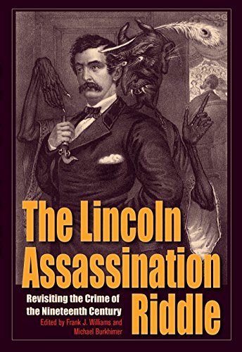 The Lincoln Assassination Riddle: Revisiting the Crime of the Nineteenth Century (True Crime History), by Frank J. Williams, Michael Burkh