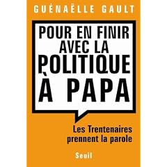 Pour en finir avec la politique � Papa : Les Trentenaires prennent la parole