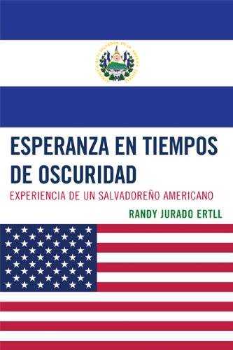 Esperanza en tiempos de oscuridad: Experiencia de un Salvadore-o Americano (Spanish Edition)