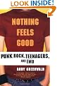 Nothing Feels Good: Punk Rock, Teenagers, and Emo