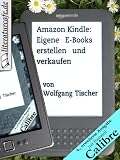Amazon Kindle: Eigene E-Books erstellen und verkaufen