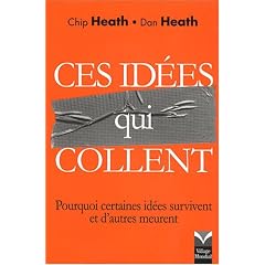 Ces id�es qui collent - pourquoi certaines id�es survivent quand d'autres meurent?