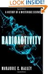 Radioactivity: A History of a Mysteri...