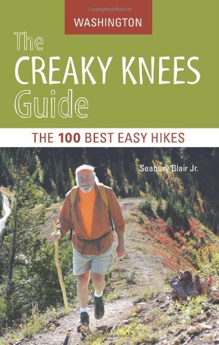 The Creaky Knees Guide Washington: The 100 Best Easy Hikes in the State