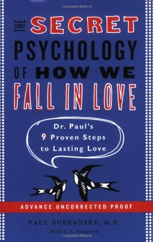 By Paul Dobransky The Secret Psychology of How We Fall in Love