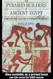 The Pyramid Builders of Ancient Egypt: A Modern Investigation of Pharaohs Workforce