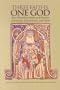 Three Faiths One God: The Formative Faith and Practice of Judaism Christianity and Islam