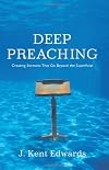 Deep Preaching: Creating Sermons that Go Beyond the Superficial
