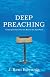 Deep Preaching: Creating Sermons that Go Beyond the Superficial