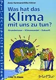 Was hat das Klima mit uns zu tun?: Grundwissen, Klimawandel, Zukunft - Anne Hartmann, Silke Kl&ouml;ver