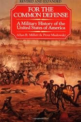 For the Common Defense: A Military History of the United States of America