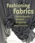 Fashioning Fabrics: Contemporary Textiles in Fashion