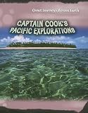 Captain Cook's Pacific Explorations (Great Journeys Across Earth)
