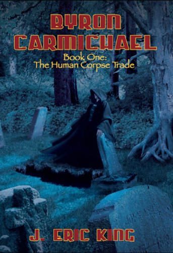 Byron Carmichael Book One (The Human Corpse Trade)