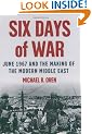 Six Days of War: June 1967 and the Making of the Modern Middle East