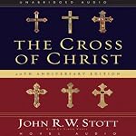 The Cross of Christ | John R. W. Stott