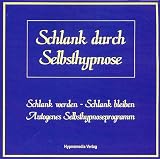 Schlank durch Selbsthypnose - Autogenes Mentalprogramm (Schlank werden - Schlank bleiben....)
