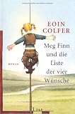 Meg Finn und die Liste der vier W&uuml;nsche: Roman - Eoin Colfer