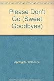 Please don't go