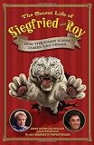 The Secret Life of Siegfried and Roy: How the Tiger Kings Tamed Las Vegas