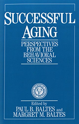 Successful Aging: Perspectives from the Behavioral Sciences (European Network on Longitudinal Studies on Individual Development)From Bra