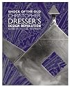 Shock of the Old: Christopher Dresser's Design Revolution