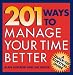 201 Ways to Manage Your Time Better
